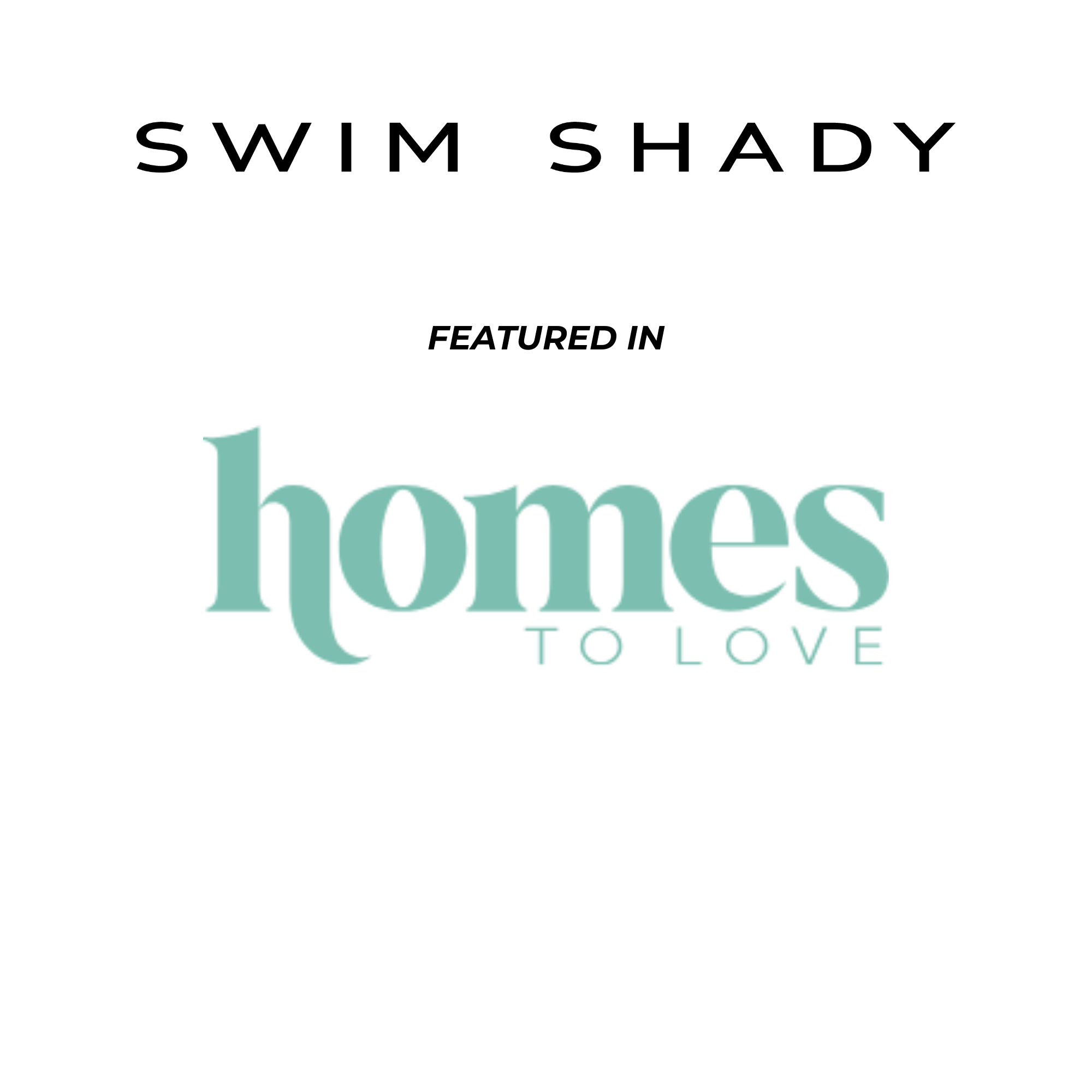Swim Shady Featured in Homes to Love